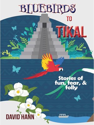 cover image of Bluebirds to Tikal